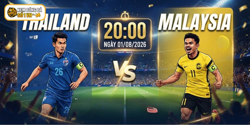 Nhận Định Thái Lan - Malaysia Vào 20:00 Ngày 01/08/2026 4 Cập nhật đội hình dự kiến ra sân của Thái Lan vs Malaysia