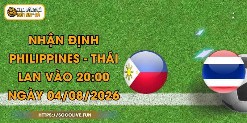 Nhận Định Philippines - Thái Lan Vào 20:00 Ngày 04/08/2026 1 Nhận Định Philippines - Thái Lan Vào 20:00 Ngày 04/08/2026