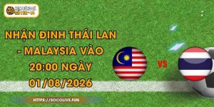 Nhận Định Thái Lan - Malaysia Vào 20:00 Ngày 01/08/2026