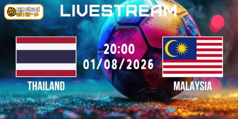 Nhận Định Thái Lan - Malaysia Vào 20:00 Ngày 01/08/2026 2 Tìm hiểu nhận định Thái Lan - Malaysia về phong độ gần đây