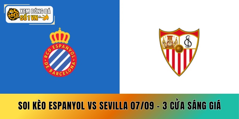 Soi Kèo Espanyol vs Sevilla 07/09 - 3 Cửa Sáng Giá 1 Soi Kèo Espanyol vs Sevilla 07/09 - 3 Cửa Sáng Giá